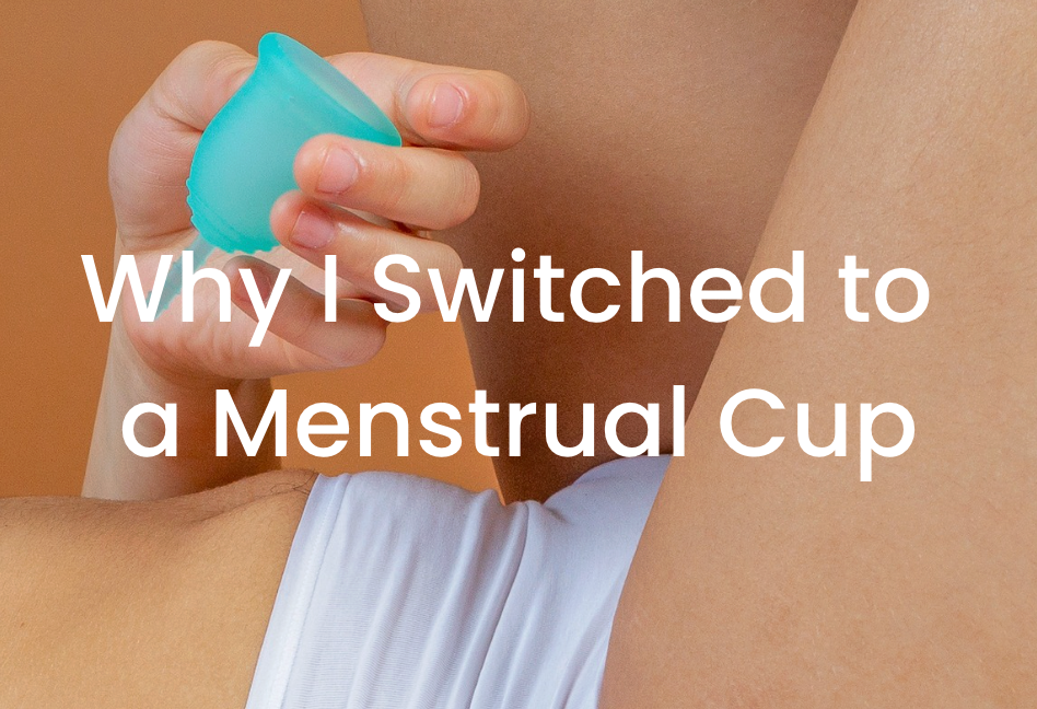 Hand holding a menstrual cup, text reads Why I switched to a menstrual cup