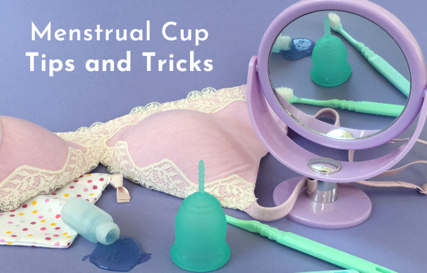 Menstrual Cup Tips and Tricks
