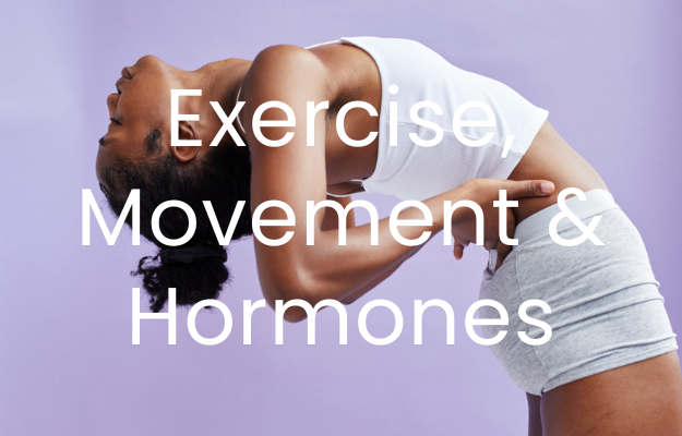 A woman is in shorts and a crop top and is bending over backwards with her hands on her lower back. The text is overlaid and reads "Exercise, Movement & Hormones"