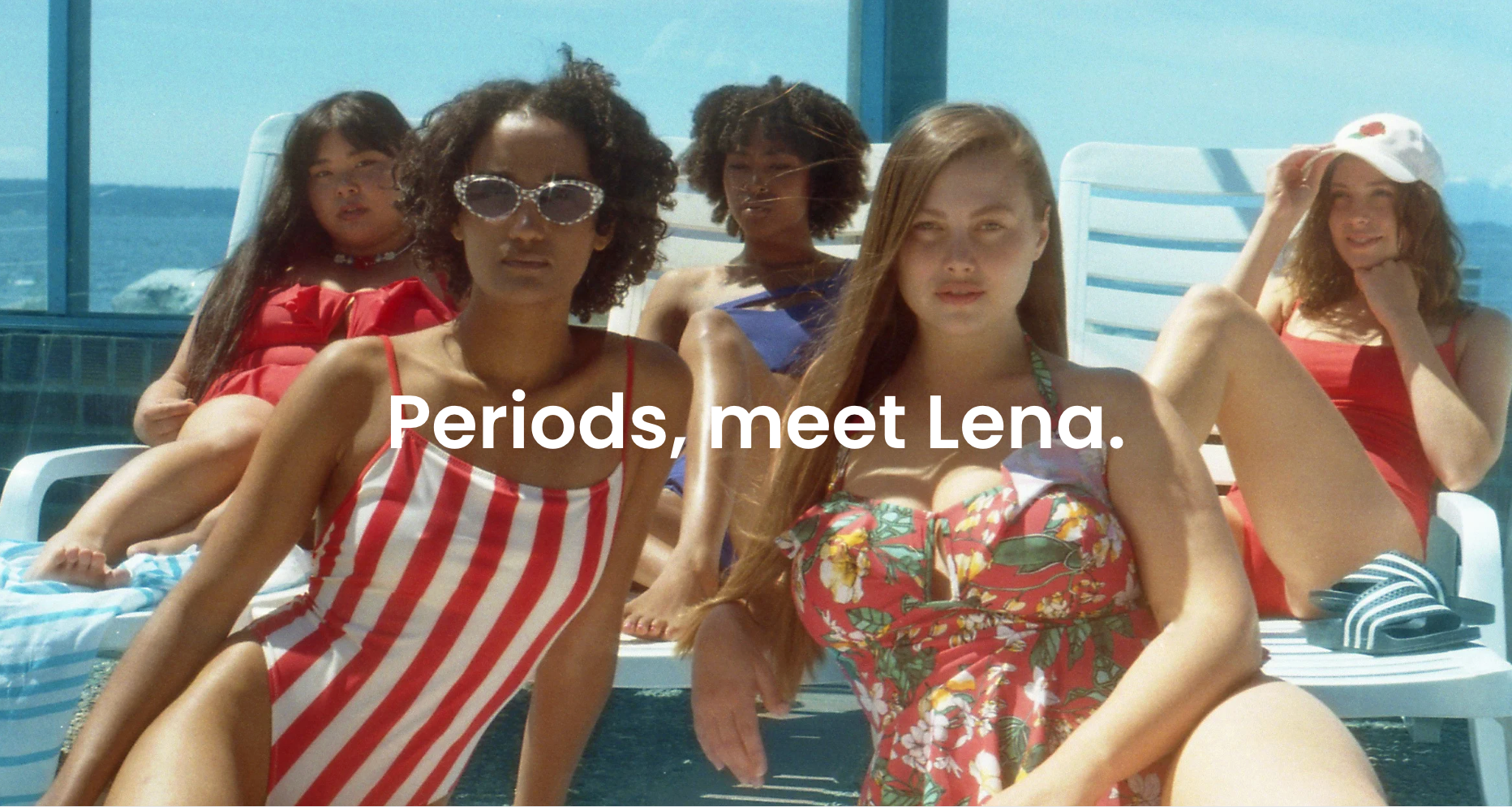 Group of women sitting by a pool with text overlay 'Periods, meet Lena'.